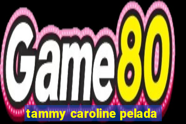 tammy caroline pelada